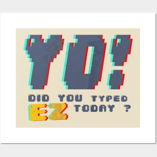 Did you typed ez today Posters and Art